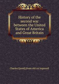 History of the second war between the United States of America and Great Britain
