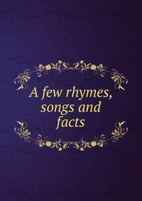 A few rhymes, songs and facts