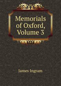 Memorials of Oxford, Volume 3