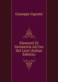 Elementi Di Geometria Ad Uso Dei Licei (Italian Edition)