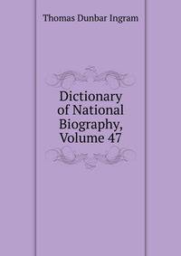 Dictionary of National Biography, Volume 47
