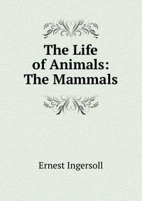 The Life of Animals: The Mammals