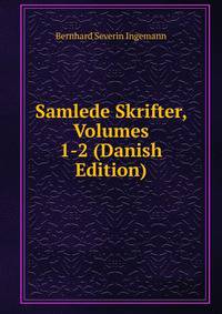 Samlede Skrifter, Volumes 1-2 (Danish Edition)