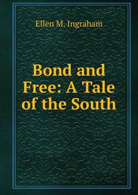 Bond and Free: A Tale of the South