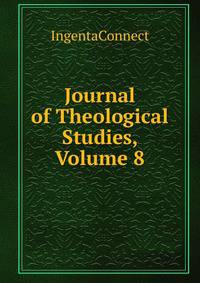 Journal of Theological Studies, Volume 8