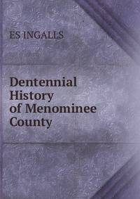 Dentennial History of Menominee County