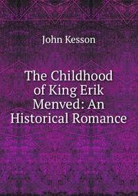 The Childhood of King Erik Menved: An Historical Romance