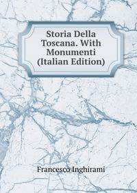 Storia Della Toscana. With Monumenti (Italian Edition)