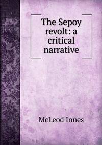 The Sepoy revolt: a critical narrative