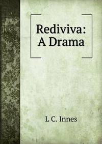 Rediviva: A Drama