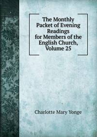 The Monthly Packet of Evening Readings for Members of the English Church, Volume 25
