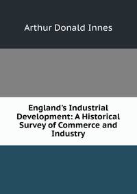 England's Industrial Development: A Historical Survey of Commerce and Industry