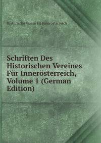 Schriften Des Historischen Vereines Fur Innerosterreich, Volume 1 (German Edition)