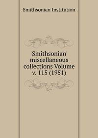 Smithsonian miscellaneous collections Volume v. 115 (1951)