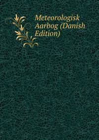 Meteorologisk Aarbog (Danish Edition)