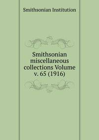 Smithsonian miscellaneous collections Volume v. 65 (1916)