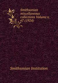 Smithsonian miscellaneous collections Volume v. 67 (1924)