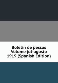 Boletin de pescas Volume jul-agosto 1919 (Spanish Edition)