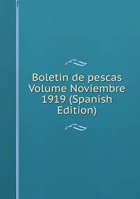 Boletin de pescas Volume Noviembre 1919 (Spanish Edition)
