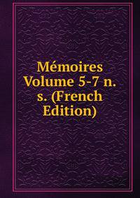 Memoires Volume 5-7 n.s. (French Edition)