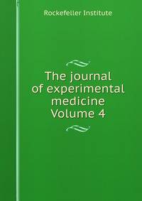 The journal of experimental medicine Volume 4
