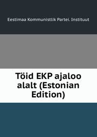 Toid EKP ajaloo alalt (Estonian Edition)