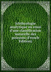 Ichthyologie analytique ou essai d'une classification naturelle des poissons (French Edition)