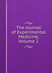 The Journal of Experimental Medicine, Volume 2