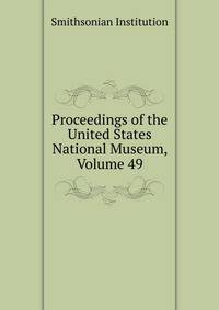 Proceedings of the United States National Museum, Volume 49