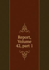 Report, Volume 42, part 1