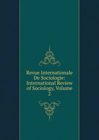 Revue Internationale De Sociologie: International Review of Sociology, Volume 2