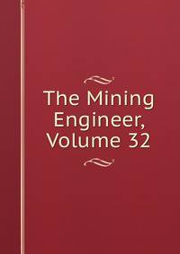 The Mining Engineer, Volume 32