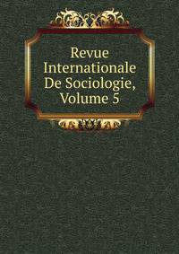 Revue Internationale De Sociologie, Volume 5