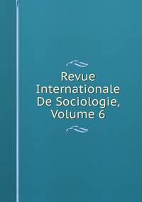Revue Internationale De Sociologie, Volume 6