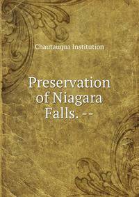 Preservation of Niagara Falls. --