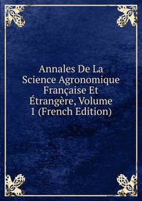 Annales De La Science Agronomique Francaise Et Etrangere, Volume 1 (French Edition)