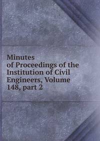 Minutes of Proceedings of the Institution of Civil Engineers, Volume 148, part 2