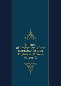 Minutes of Proceedings of the Institution of Civil Engineers, Volume 44, part 2