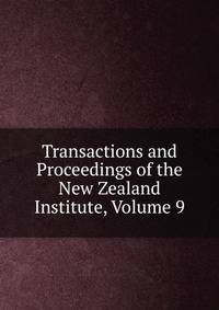 Transactions and Proceedings of the New Zealand Institute, Volume 9