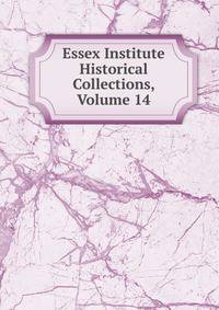 Essex Institute Historical Collections, Volume 14