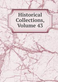 Historical Collections, Volume 43