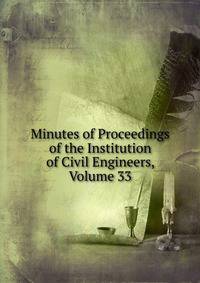 Minutes of Proceedings of the Institution of Civil Engineers, Volume 33