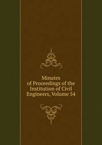 Minutes of Proceedings of the Institution of Civil Engineers, Volume 54