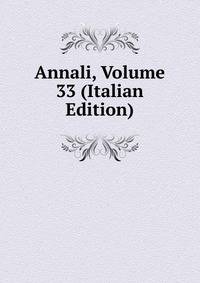 Annali, Volume 33 (Italian Edition)