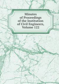 Minutes of Proceedings of the Institution of Civil Engineers, Volume 122