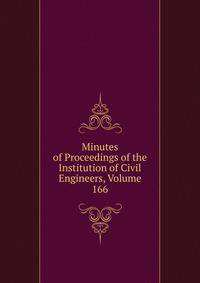 Minutes of Proceedings of the Institution of Civil Engineers, Volume 166