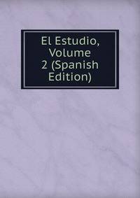 El Estudio, Volume 2 (Spanish Edition)