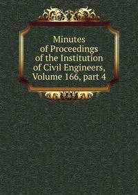 Minutes of Proceedings of the Institution of Civil Engineers, Volume 166, part 4