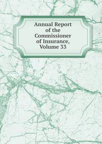 Annual Report of the Commissioner of Insurance, Volume 33