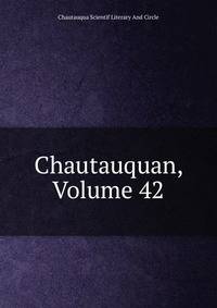 Chautauquan, Volume 42